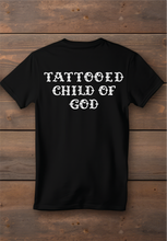 Load image into Gallery viewer, Tattooed Child of God TEE