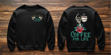 Load image into Gallery viewer, Coffee for Life Sweatshirt
